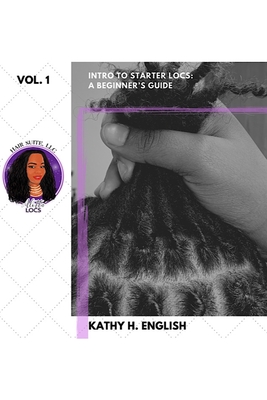 Intro to Starter Locs: A Beginner's Guide - Kathy H. English