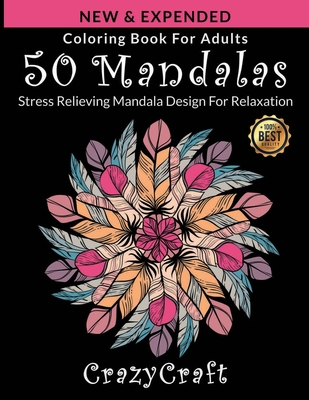 Coloring Book For Adults: 50 Mandalas: Stress Relieving Mandala Design for Adults Relaxation: Coloring Pages For Meditation And Happiness By Crazy Cra - Crazy Craft