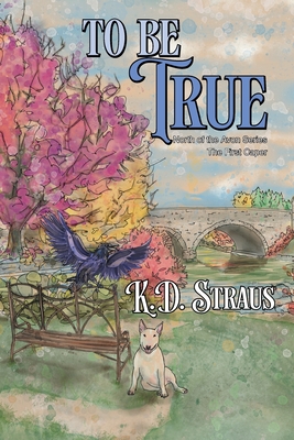 To Be True: The First Caper - K. D. Straus