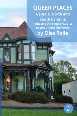 Queer Places: Eastern Time Zone (Georgia, North Carolina, South Carolina): Retracing the steps of LGBTQ people around the world - Elisa Rolle