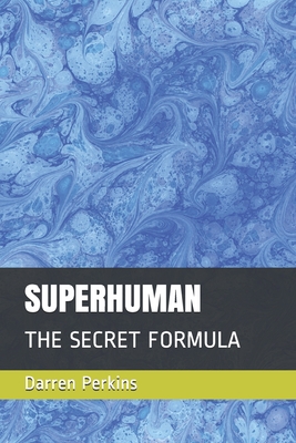 Superhuman: The Secret Formula - Darren Perkins