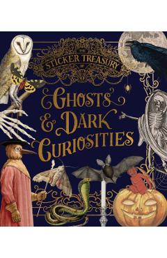 Coperta cărții 'The Sticker Treasury of Ghosts & Dark Curiosities: An Eclectic Book of Stickers for Journaling, Collaging, Scrapbooking'