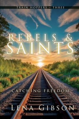 Rebels and Saints: Catching Freedom - Lena Gibson