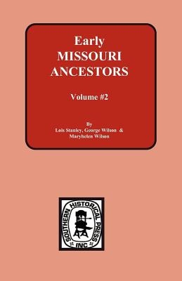 Early Missouri Ancestors - Vol. #2 - Lois Stanley