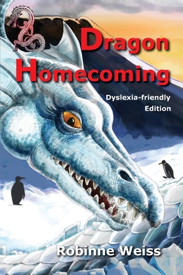 Dragon Homecoming--Dyslexia-friendly Edition - Robinne Weiss