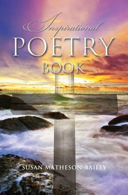 Inspirational Poetry Book - Susan J. Matheson-bailey