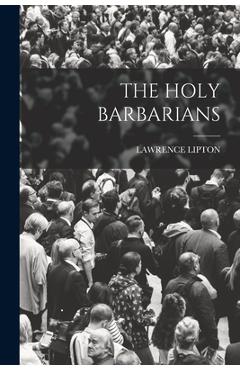 Coperta cărții 'The Holy Barbarians - Lawrence Lipton'