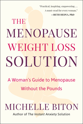 The Menopause Weight Loss Solution: A Woman's Guide to Menopause Without the Pounds - Michelle Biton