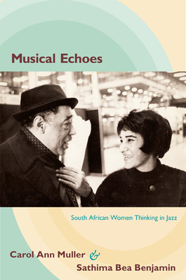 Musical Echoes: South African Women Thinking in Jazz - Carol Ann Muller