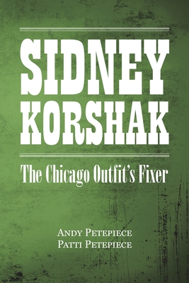Sidney Korshak: The Chicago Outfit's Fixer - Andy Petepiece
