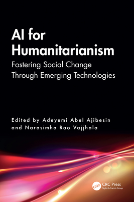 AI for Humanitarianism: Fostering Social Change Through Emerging Technologies - Adeyemi Abel Ajibesin