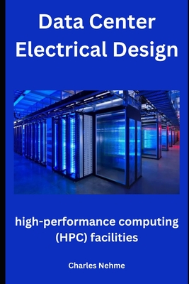 Data Center Electrical Design: high-performance computing (HPC) facilities - Charles Nehme