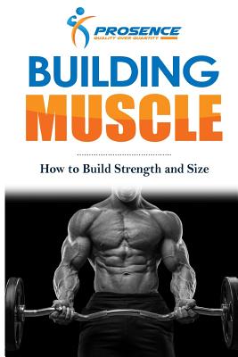 Building Muscle: How to Build Strength and Size - 