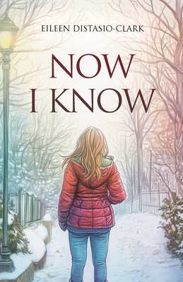 Now I Know - Eileen Distasio-clark