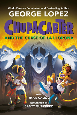 Chupacarter and the Curse of La Llorona - George Lopez