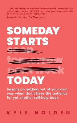 Someday Starts Today - Kyle Holden