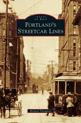 Portland's Streetcar Lines - Richard Thompson