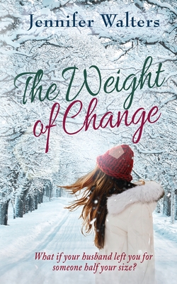 The Weight of Change - Jennifer Walters