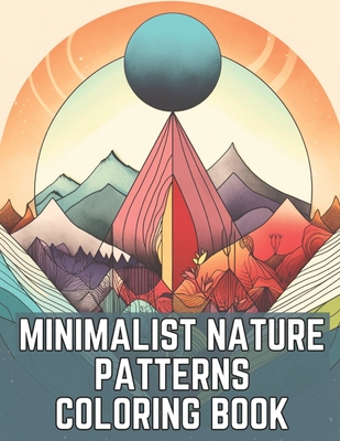 Minimalist Nature Patterns Coloring Book: A Relaxing Adult Coloring Book For Meditation - Brynhaven Books