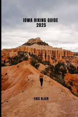 Iowa Hiking Guide 2025 - Eric Blair