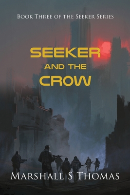 SEEKER and the CROW - Marshall S. Thomas