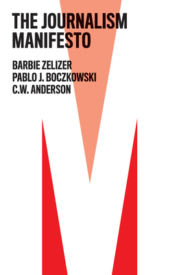 The Journalism Manifesto - Barbie Zelizer