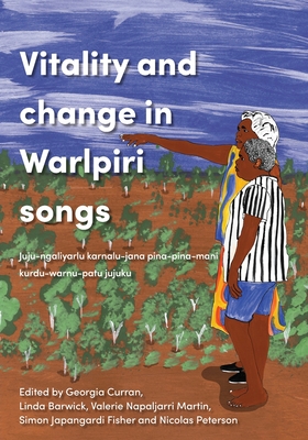 Vitality and Change in Warlpiri Songs - Georgia Curran