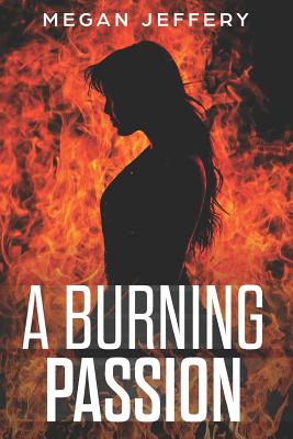 A Burning Passion: a Paranormal Lesbian Romance - Megan Jeffery