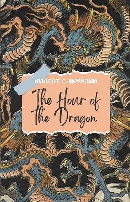 The Hour of The Dragon - Robert E. Howard