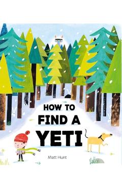 Poza produsului How to Find a Yeti - Matt Hunt