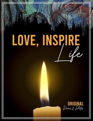 Love Inspire Life: Original Poems & Photos - Lee Knox