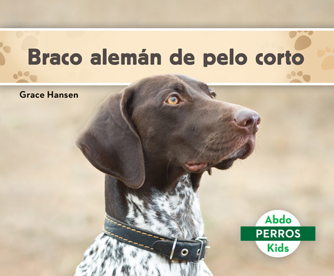 Braco Alemán de Pelo Corto (German Shorthaired Pointers) - Grace Hansen