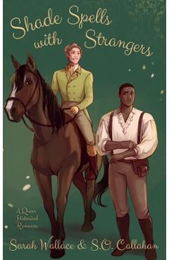Coperta cărții 'Shade Spells with Strangers: A Historical MM Romance - Sarah Wallace'