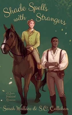 Coperta cărții 'Shade Spells with Strangers: A Historical MM Romance - Sarah Wallace'