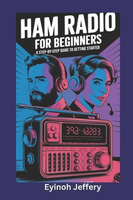 Ham Radio for Beginners: A Step-by-Step Guide to Getting Started - Eyinoh Jeffery