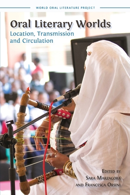 Oral Literary Worlds: Location, Transmission and Circulation - Sara Marzagora