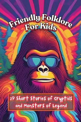 Friendly Folklore For Kids: 29 Short Stories of Cryptids and Monsters of Legend - Enigma Mind