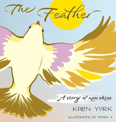 The Feather: A Story of New Skies - Kren York