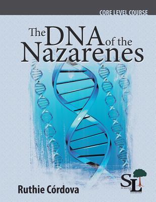 The DNA of the Nazarenes: A Core Course of the School of Leadership - Ruthie Córdova Carvallo