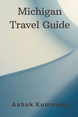 Michigan Travel Guide - Ashok Kumawat