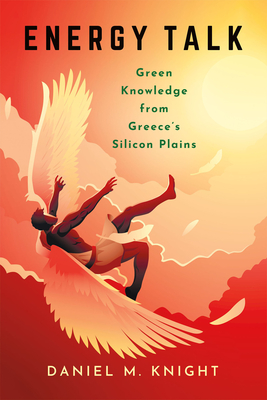 Energy Talk: Green Knowledge from Greece's Silicon Plains - Daniel M. Knight