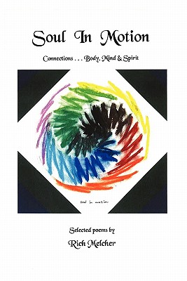 Soul In Motion: Connections...Body, Mind & Spirit - Rich Melcher