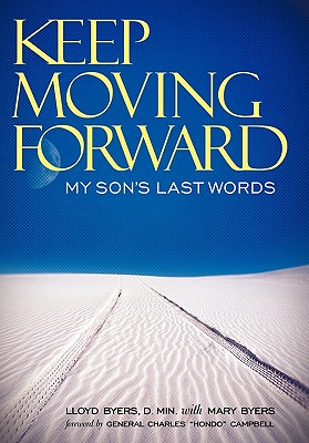 Keep Moving Forward: My Son's Last Words - Lloyd Byers D. Min