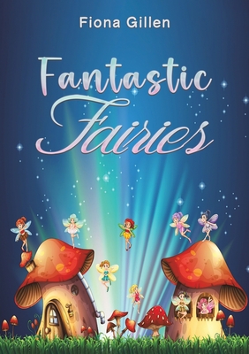 Fantastic Fairies - Fiona Gillen