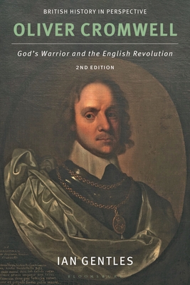 Oliver Cromwell: God's Warrior and the English Revolution - Ian Gentles