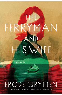 Poza produsului The Ferryman and His Wife - Frode Grytten