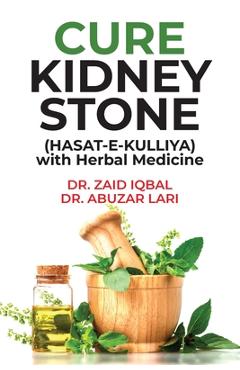 Coperta cărții 'CURE KIDNEY STONE (HASAT E KULLIYA) with Herbal Medicine -'