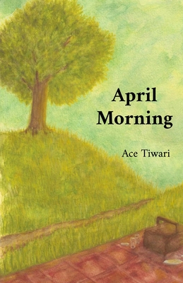 April Morning - Ace Tiwari
