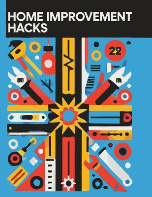 Home Improvement Hacks: DIY Projects Made Easy - Handy Hank