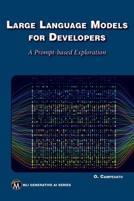 Large Language Models for Developers: A Prompt-Based Exploration of Llms - Oswald Campesato